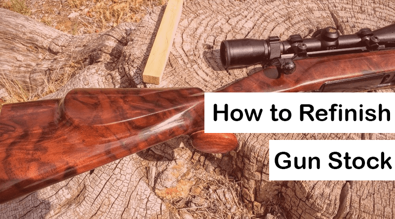How to Refinish Gun Stock