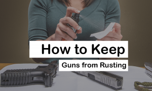 How to Keep Guns From Rusting