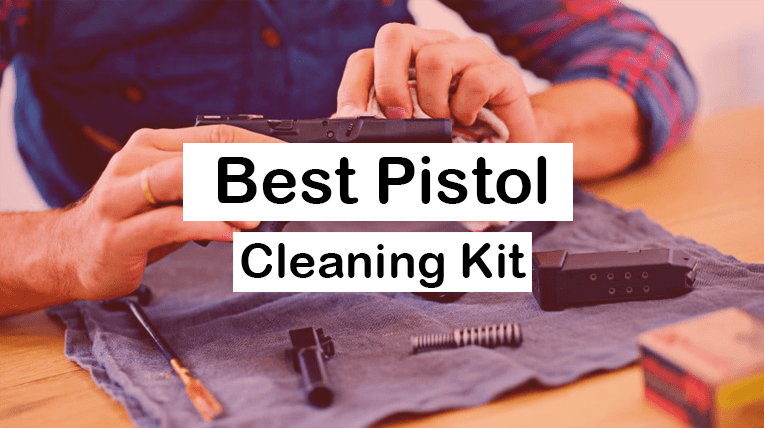 Best Pistol cleaning kit