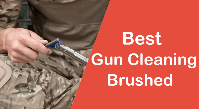 best gun cleaning brushes