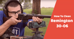 How To Clean A Remington 30-06 Semi-Auto