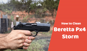 How To Clean a Beretta Px4 Storm